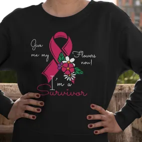 Give me my flowers now, I'm a survivor, breast cancer survivor t shirts, breast cancer shirts